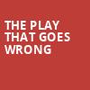 The Play That Goes Wrong, Crighton Theatre, Houston