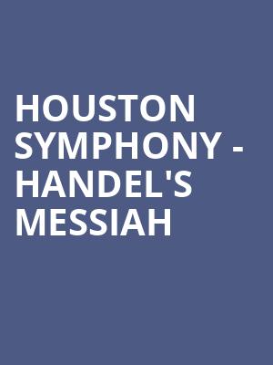 Houston Symphony Handels Messiah, Jones Hall for the Performing Arts, Houston