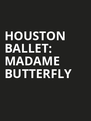 Houston Ballet Madame Butterfly, Brown Theater, Houston