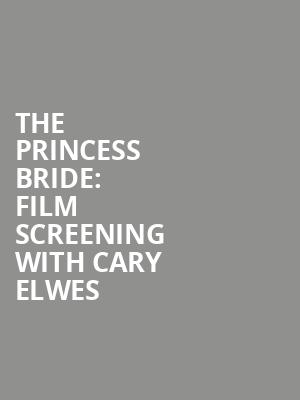 The Princess Bride Film Screening with Cary Elwes, Jones Hall for the Performing Arts, Houston