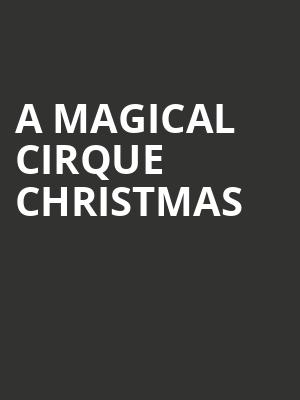 A Magical Cirque Christmas, Cullen Performance Hall, Houston