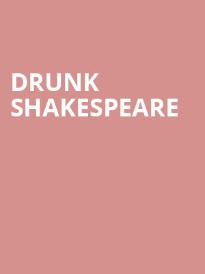 Drunk Shakespeare, The Emerald Theatre, Houston