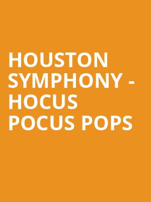 Houston Symphony - Hocus Pocus Pops Poster