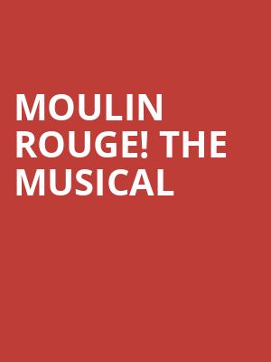 Moulin Rouge The Musical, Sarofim Hall, Houston