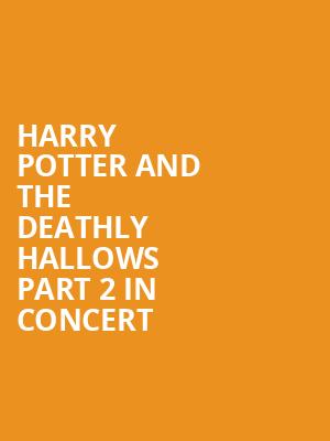 Harry Potter and The Deathly Hallows Part 2 in Concert Poster