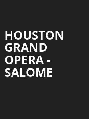 Houston Grand Opera Salome, Brown Theater, Houston