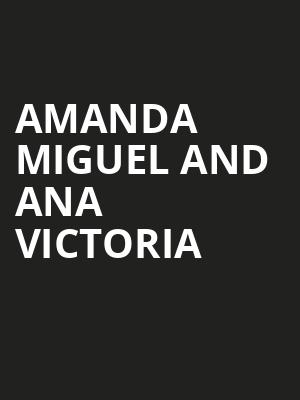 Amanda Miguel and Ana Victoria, Arena Theater, Houston