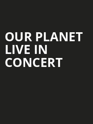 Our Planet Live In Concert, Jones Hall for the Performing Arts, Houston