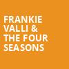 Frankie Valli The Four Seasons, Smart Financial Center, Houston