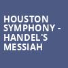 Houston Symphony Handels Messiah, Jones Hall for the Performing Arts, Houston
