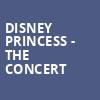 Disney Princess The Concert, Smart Financial Center, Houston