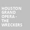 Houston Grand Opera The Wreckers, Brown Theater, Houston