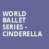 World Ballet Series Cinderella, Cullen Theater, Houston
