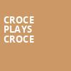 Croce Plays Croce, Bayou Music Center, Houston